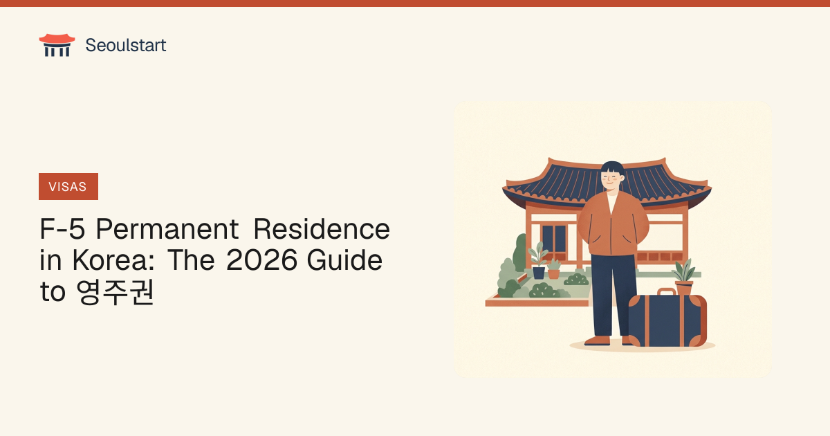 F-5 Permanent Residence in Korea: The 2026 Guide to 영주권 (2026) | Seoulstart